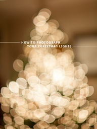 how to photograph your christmas tree lights